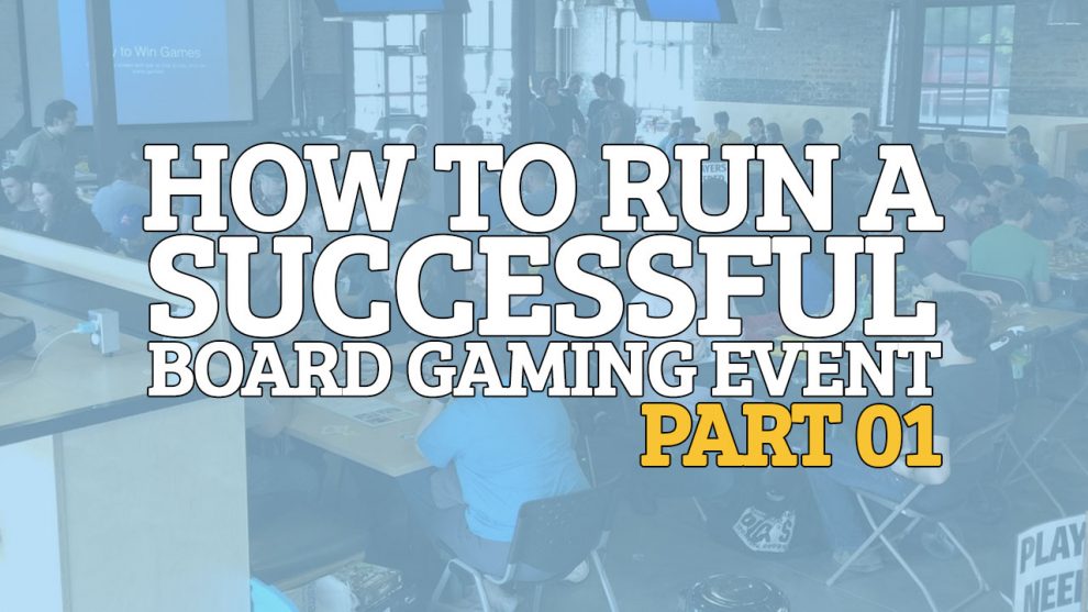 How to Run a Successful Board Gaming Event - Part 01