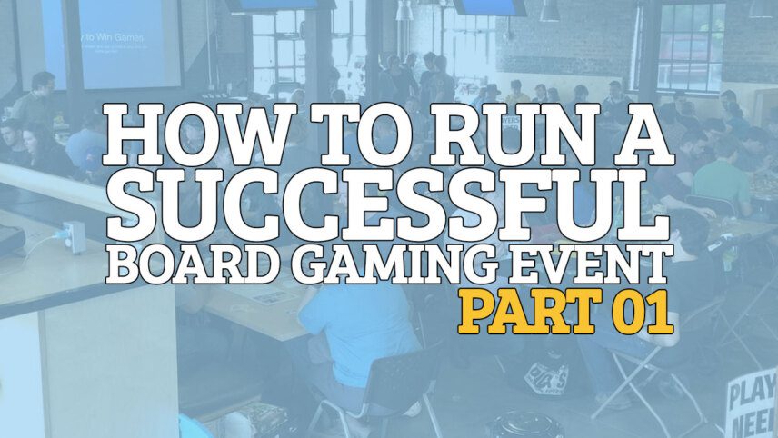 How to Run a Successful Board Gaming Event – Part 01 – Planning and ...