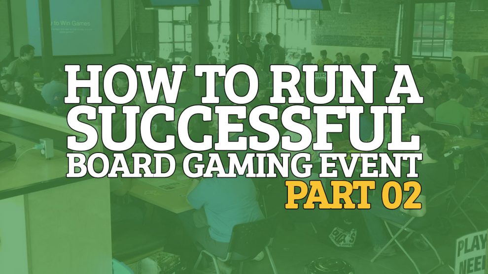 How to Run a Successful Board Gaming Event - Part 02