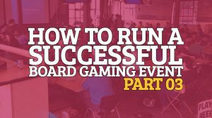 How to Run a Successful Board Gaming Event – Part 03 – Coming Down Off the Post Event High thumbnail