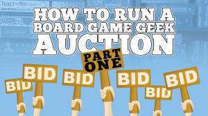 How to Run a Board Game Geek Auction – Part 01 – Preparing for Your Auction thumbnail