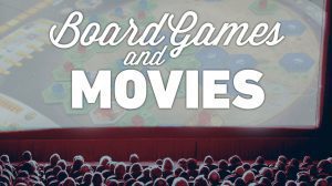 Board Games and the Movies They Were Meant For thumbnail