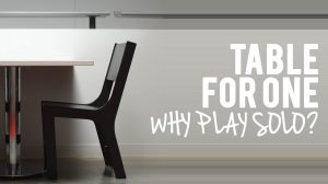 Table for One – Why Play Solo? thumbnail
