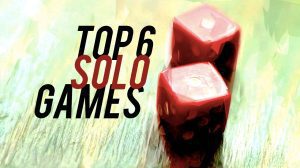 Top 6 Solo Games thumbnail