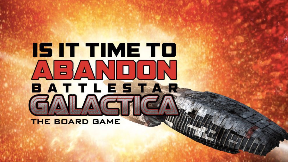 Is It Time to Abandon Battlestar Galactica (The Board Game) header