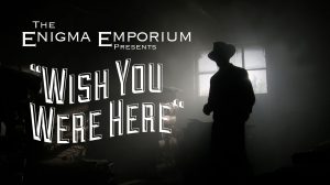 The Enigma Emporium: Wish You Were Here Game Review thumbnail