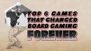 Top 6 Games that Changed Board Gaming Forever header