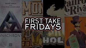 First Take Fridays – Anachrony, Montana, Skulk Hollow, and Railroad Rivals thumbnail