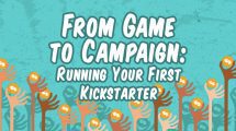 From Game to Campaign: Running Your First Kickstarter header