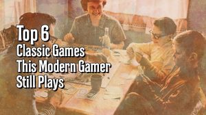 Top 6 Classic Games This Modern Gamer Still Plays thumbnail