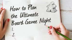 How to Plan the Ultimate Board Game Night thumbnail