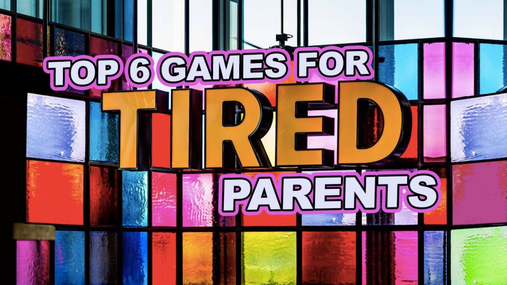 Top 6 Games for Tired Parents header