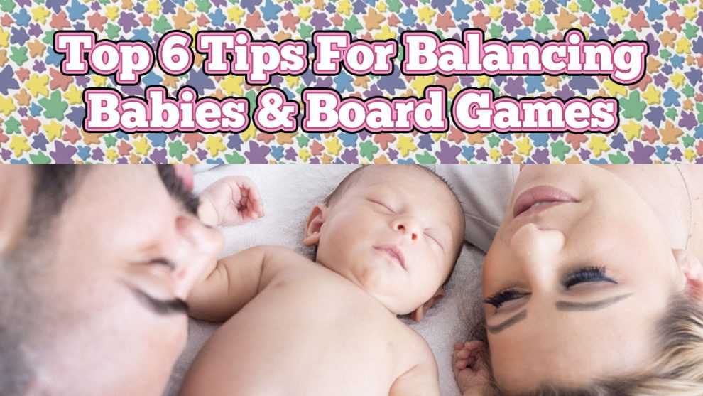 Top 6 Tips For Balancing Babies and Board Games header