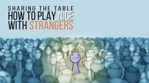 Sharing the Table – How to Play Nice with Strangers thumbnail