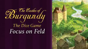 Focused on Feld: The Castles of Burgundy (The Dice Game) Game Review thumbnail
