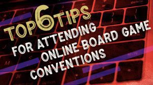 Top 6 Tips for Attending an Online Board Game Convention thumbnail