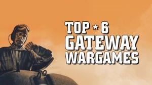 Top 6 Gateway Wargames thumbnail
