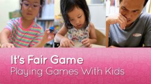 It’s Fair Game – Playing Games With Kids thumbnail
