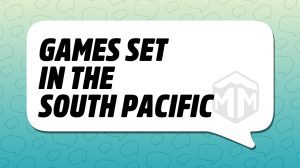 Games Set in the South Pacific thumbnail