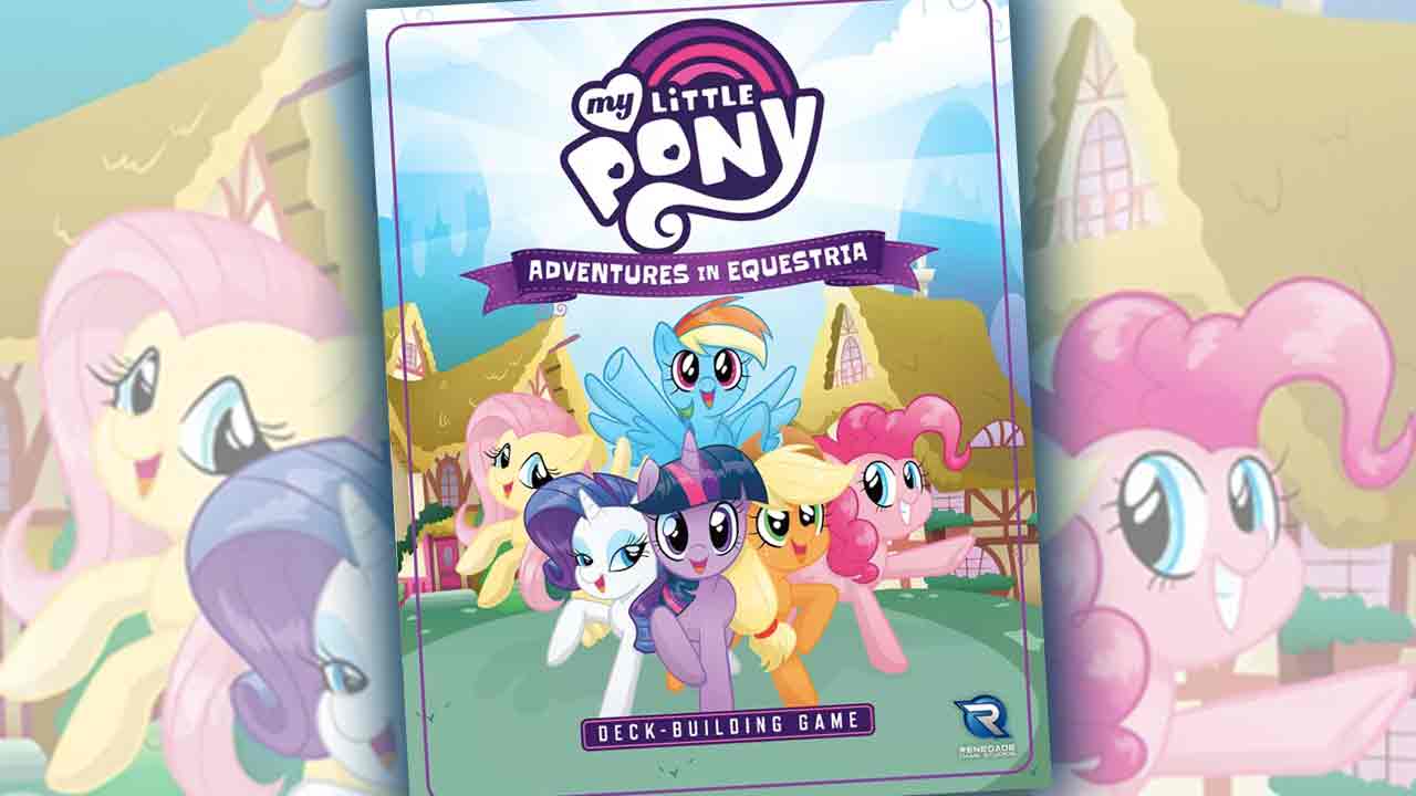 My Little Pony: Adventures in Equestria Deck-Building Game Review ...