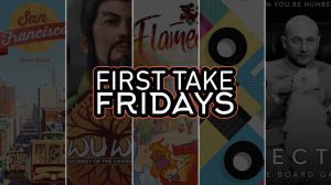 First Take Friday – San Francisco, Wu Wei: Journey of the Changing Path, Flamecraft, Top Ten Quiz, and SPECTRE: The Board Game thumbnail