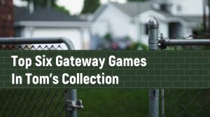 Top Six Gateway Games in Tom’s Collection thumbnail