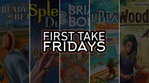 First Take Friday – Ready Set Bet, Splendor Duel, Brian Boru, Tidal Blades: Banner Festival, Woodcraft thumbnail