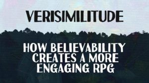 Verisimilitude: How Believability Creates A More Engaging RPG thumbnail