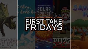 First Take Friday – Holotype: Mesozoic North America, …and then, we held hands, Solar Sphere, Puzzle Dungeon, Savannah Park thumbnail