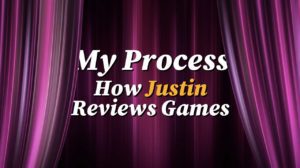 My Process: How Justin Reviews Games thumbnail