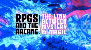RPGs and The Arcane: The Link Between Mystery and Magic thumbnail