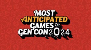 The 22 Most Anticipated Games of Gen Con 2024 thumbnail