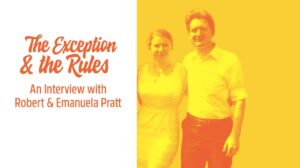 The Exception and the Rules: An Interview with Emanuela & Robert Pratt thumbnail