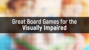 Great Board Games for the Visually Impaired thumbnail