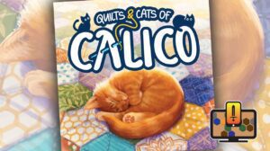 Quilts & Cats of Calico Game Review thumbnail