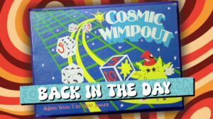 Back in the Day: Cosmic Wimpout thumbnail