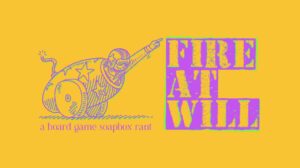 The Board Game Soapbox: Fire at Will! thumbnail