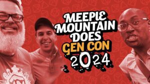 Meeple Mountain Goes to Gen Con 2024 thumbnail