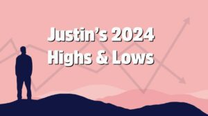 Justin’s Highs and Lows for 2024! thumbnail