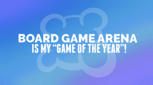 Board Game Arena is My 2025 “Game” of the Year thumbnail