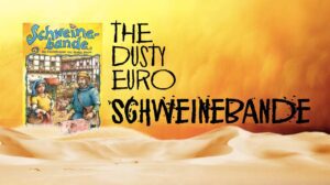 The Dusty Euro Series: Schweinebande thumbnail
