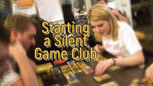 How (and Why) to Start a Silent Board Gaming Club thumbnail