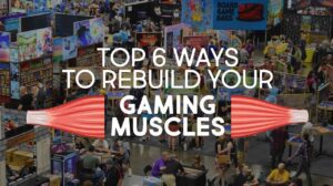 Top Six Ways to Rebuild Your Gaming Muscles thumbnail
