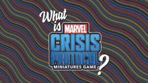 So, What Even Is Marvel: Crisis Protocol? thumbnail